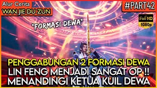 Lord Lin Feng menggabungkan "2 FORMASI DEWA PEMBANTAI" - Alur Cerita Donghua #WJDZ (PART 42)