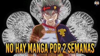 🛑 IMPORTANTE 🛑 NO HAY MANGA DE BLACK CLOVER POR 2 SEMANAS  | AUSENCIA REPENTINA