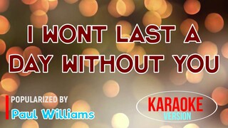 I Wont Last A Day Without You - Paul Williams | Karaoke Version |HQ 🎼📀▶️