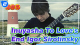 [ Inuyasha ] OST To Love's End | Igor Sirotinsky_2