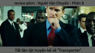 review phim : Người Vận Chuyển - Phần 8