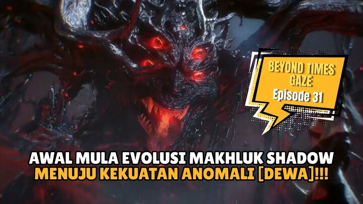 AWAL MULA MAKHLUK SHADOW MENUJU DEWA!!! BEYOND TIMES GAZE EPS 31
