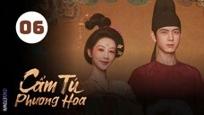 Tập 6| Cẩm Tú Phương Hoa - In The Name Of Blossom (Dương Tử, Lý Hiện, Ngụy Triết Minh,...)