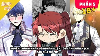 Phần 5 | Xuyên thành nhân vật phản diện tôi cầm luôn kịch bản của nữ chính | Review Đam Mỹ