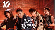 Time Raiders - Episode 10 [Eng Sub]