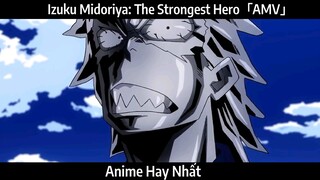 Izuku Midoriya: The Strongest Hero「AMV」Hay Nhất