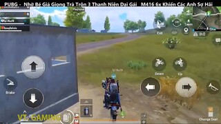 PUBG Mobile Nhờ Bé Giả Giọng Trà Trộn 3 Thanh Niên Dại Gái M416 6x Khiến Các Anh Sợ Hãi p15