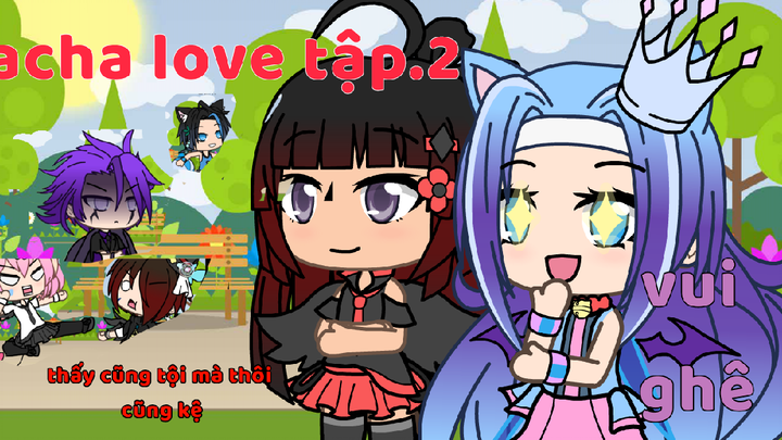 gacha love tập.2