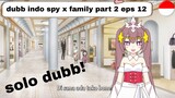 spy x family || part 2 || eps 12 || solo dubb indo