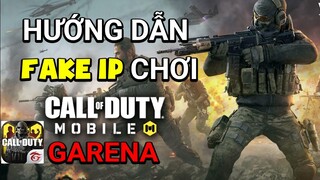 Hướng dẫn FAKE IP chơi Call of Duty: Mobile GARENA cho iOS và Android | Thạc sĩ Lâm