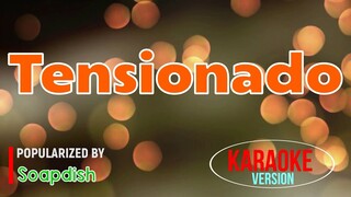 Tensionado - Soapdish | Karaoke Version 🎼