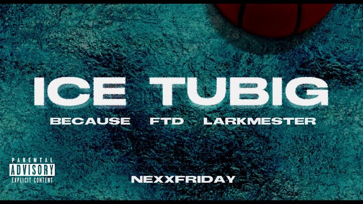 NEXXFRIDAY, FLOW M - ICE TUBIG feat. Because, FTD & LarkMester (Official Audio)