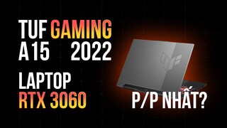 TUF GAMING A15 2022 LAPTOP RTX 3060 PP NHẤT?!