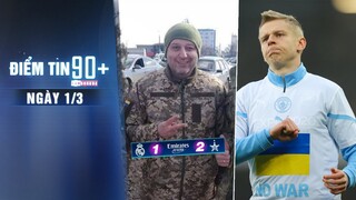 Điểm tin 90+ ngày 1/3 | HLV từng hạ Real nhập ngũ bảo vệ Ukraine; Zinchenko sẽ đá chính ở FA cup