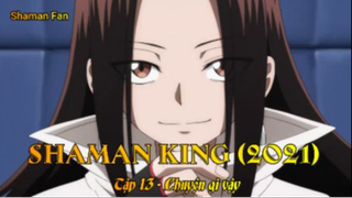 Shaman King (2021) Tập 13 - Chuyện gì vậy