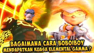 Bagaimana Cara BoBoiBoy Mendapatkan Kuasa Elemental Gamma