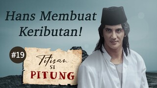 Hans Membuat Keributan | Titisan Si Pitung Part 19