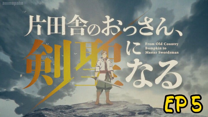 From Old Country Bumpkin to Master Swordsman Ep 5