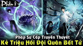 Kẻ Triệu Hồi Được Đội Quân Bất Tử, Pháp Sư Cấp Truyền Thuyết | Full Phần 8 REVIEW TRUYỆN TRANH