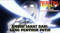 [ FANDUB INDO ] FAIRY TAIL 100 YEARS QUEST - AMBISI JAHAT DARI SANG PENYIHIR PUTIH