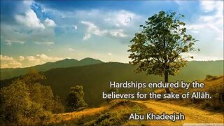 Hardships endured by the believers for the sake of Allāh.... Abu Khadeejah