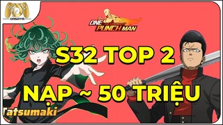 One Punch Man: The Strongest VNG: 262: S32 TOP 2 NẠP ~ 50 TRIỆU GIÁ 5 TRIỆU | METAL BAT