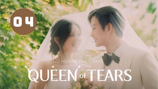 Tập 4 - Thuyết Minh| Queen of Tears - Nữ Hoàng Nước Mắt (Kim Ji Won & Kim Soo Hyun).