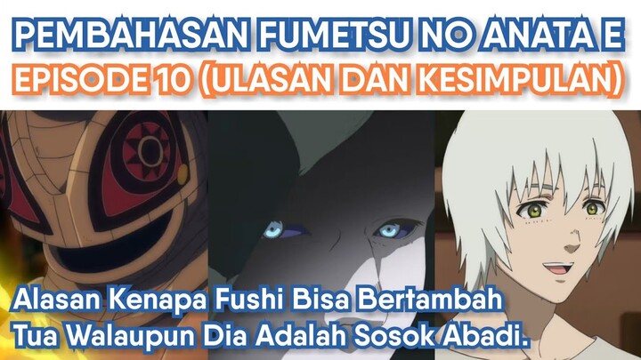 Fushi Bisa Menua? Pembahasan Fumetsu no Anata e Episode 10 (Ulasan & Kesimpulan)