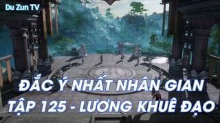 ĐẮC Ý NHẤT NHÂN GIANTẬP 125 - LƯƠNG KHUÊ ĐẠO