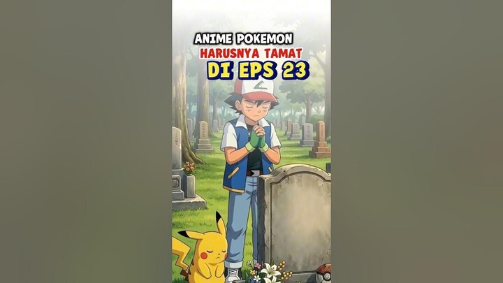 Anime Pokemon seharusnya tamat lebih awal