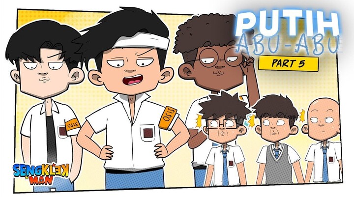 PUTIH ABU ABU PART 5 - SERIES SENGKLEKMAN