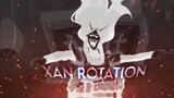 Xan Rotation  [AMV/Edit]