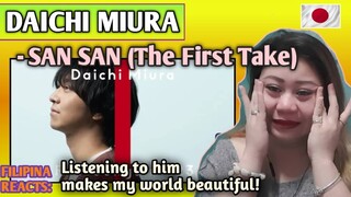 DAICHI MIURA - SAN SAN (The First Take) || FILIPINA REACTS