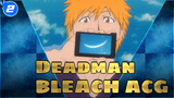 Deadman|[1080p] Kompilasi Buatan Ulang Deadman BLEACH ED_2