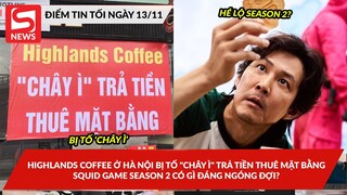 Highlands Coffee bị tố "chây ì" trả tiền thuê mặt bằng; Squid Game season 2 có gì đáng ngóng đợi?