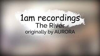 1am recordings in Ableton: AURORA - The River