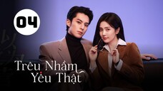 Tập 4| Trêu Nhầm Yêu Thật (Dĩ Ái Vi Doanh) - Only For Love (Bạch Lộc, Vương Hạc Đệ,...).