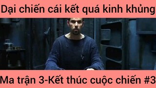 Đại chiến cái kết ưuas kinh khủng "Ma trận 3" #3