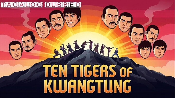 TEN TIGERS OF KWANGTUNG ⚜️ TAGALOG DUBBED ⚜️ FULL MOVIE
