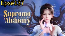 Supreme Alchemy Eps#137 Sub indo