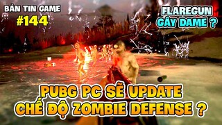 BTG 144 | PUBG SẮP RA MẮT CHẾ ĐỘ ZOMBIE PHÒNG THỦ, FLAREGUN GÂY DAME LÀ CÓ THÂT ?!