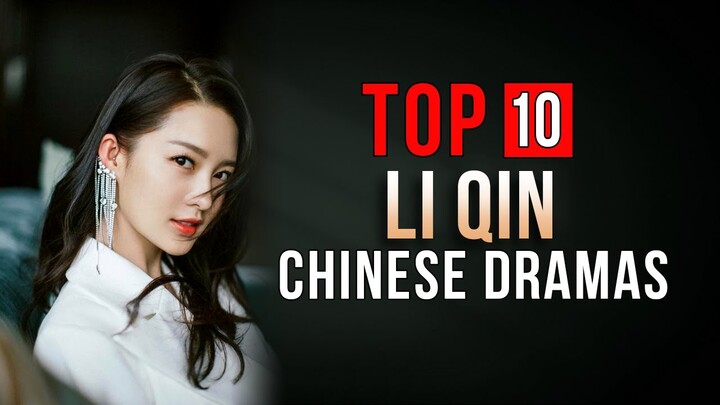 Top 10 Li Qin Dramas List | Li Qin Chinese Series Eng Sub