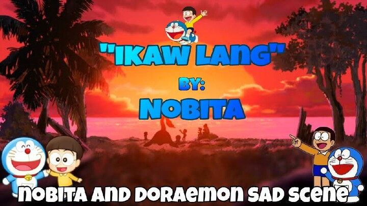 "Ikaw Lang" by: Nobita | Nobita and Doraemon Sad Scene