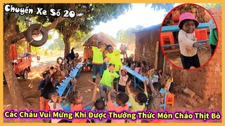 Chuyến Xe Số 20 || Các Cháu Tiếp Tục Được Thưởng Thức Món Cháo Thịt Bò Bởi Đầu Bếp Dũng Alex