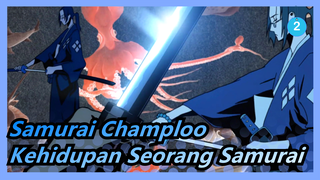 [Samurai Champloo] Kehidupan Seorang Samurai Adalah Sebuah Mimpi yang Indah dan Menarik_2