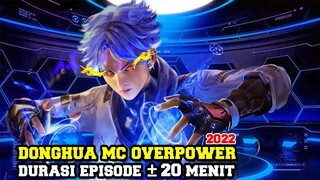 Mc OP !!! 15 Donghua durasi episode 20 menitan yang rilis di tahun 2022 !!!