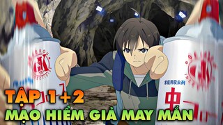 Kẻ Tầm Thường Trở Thành Mạo Hiểm Giả SS+ | Tập 1 + 2 | Tóm Tắt Anime | Review Phim Anime Hay