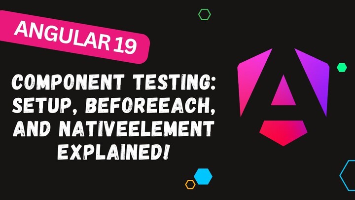 Angular 19 Component Testing: Setup, beforeEach, and nativeElement Explained!