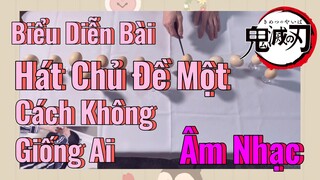 [Thanh Gươm Diệt Quỷ] Âm Nhạc | Biểu Diễn Bài Hát Chủ Đề Một Cách Không Giống Ai