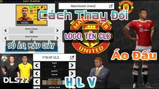 DREAM LEAGUE SOCCER 2022 | HƯỚNG DẪN Cách Thay Đổi Áo Đấu, Logo,Tên CLB, Số Áo... Cầu Thủ | NT DLS